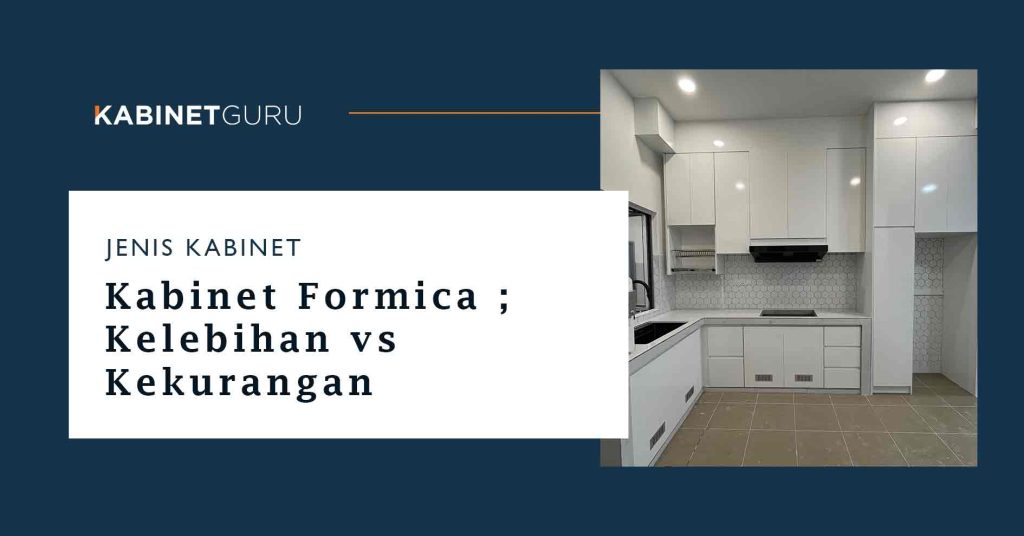 Kabinet dapur formica - kelebihan n kekurangan